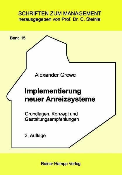 Implementierung neuer Anreizsysteme: Grundlagen, Konzept und Gestaltungsempfehlungen (Schriften zum Management)