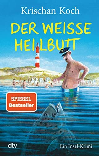Der weiße Heilbutt: Ein Insel-Krimi | Die perfekte Urlaubslektüre | Humorvoller Nordsee-Krimi (Thies Detlefsen & Nicole Stappenbek, Band 9)