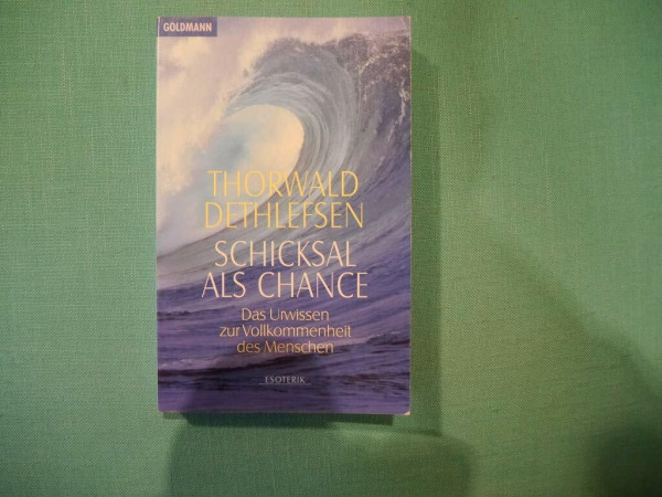 Schicksal als Chance. Das Urwissen zur Vollkommenheit des Menschen