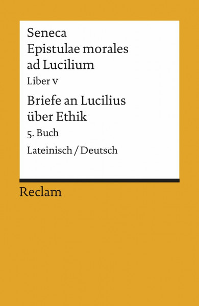 Epistulae morales ad Lucilium. Liber V /Briefe an Lucilius über Ethik. 5. Buch: Lat. /Dt. (Reclams Universal-Bibliothek)