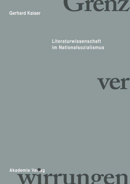 Grenzverwirrungen - Literaturwissenschaft im Nationalsozialismus