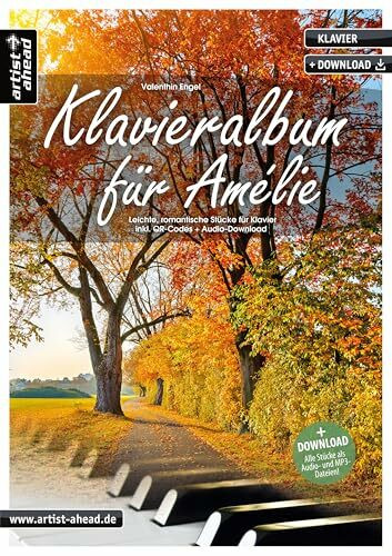 Klavieralbum für Amélie: Leichte, romantische Stücke für Klavier (inkl. QR-Codes + Audio-Download). Gefühlvolle Klavierstücke für Anfänger am Piano. ... Stücke für Klavier (inkl. Download)