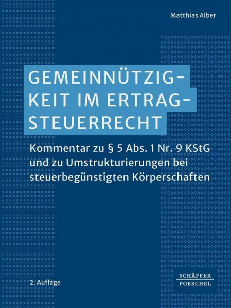 Gemeinnützigkeit im Ertragsteuerrecht: Kommentar zu § 5 Abs. 1 Nr. 9 KStG und zu Umstrukturierungen bei steuerbegünstigten Körperschaften