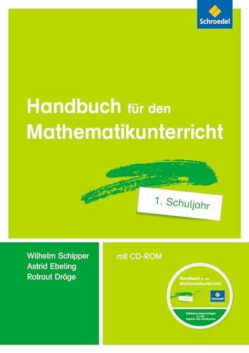 Handbuch für den Mathematikunterricht an Grundschulen: 1. Schuljahr (Handbücher Mathematik: für den Mathematikunterricht an Grundschulen - Ausgabe 2015 ff.)