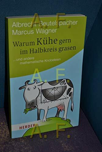 Warum Kühe gern im Halbkreis grasen: ... und andere mathematische Knobeleien (HERDER spektrum)