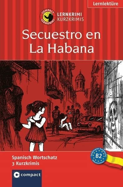 Secuestro en La Habana: Spanisch B2 (Compact Lernkrimi - Kurzkrimis)
