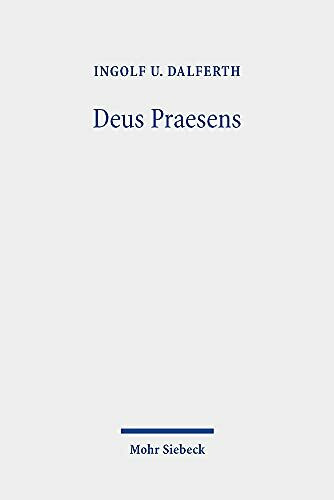 Deus Praesens: Gottes Gegenwart und christlicher Glaube