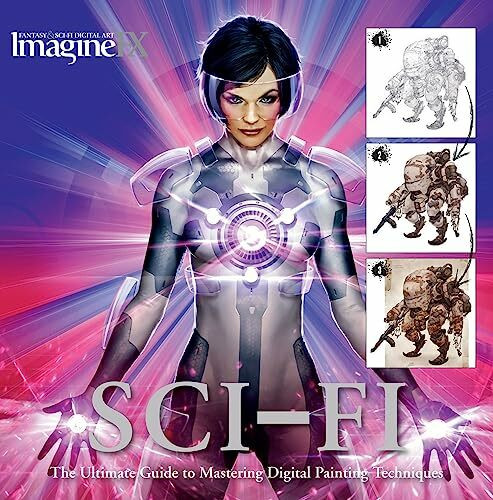ImagineFX: Sci-Fi: The Ultimate Guide to Mastering Digital Painting Techniques