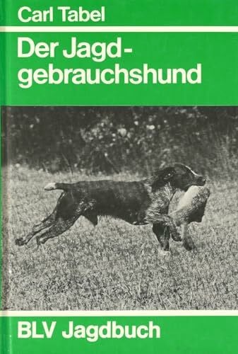 Der Jagdgebrauchshund. Erziehung, Abrichtung und Führung