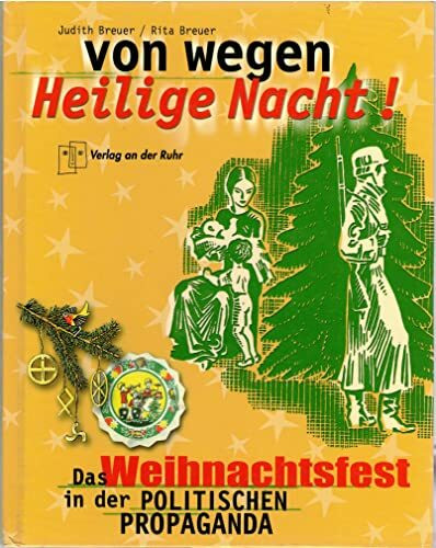 Von wegen Heilige Nacht. Das Weihnachtsfest in der politischen Propaganda.