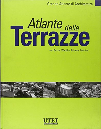 Atlante delle terrazze. Ediz. illustrata (Grande atlante di architettura, Band 5)