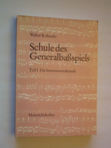 Die Schule des Generalbassspiels: Schule des Generalbaßspiels, in 2 Tln., Tl.1, Die Instrumentalmusik