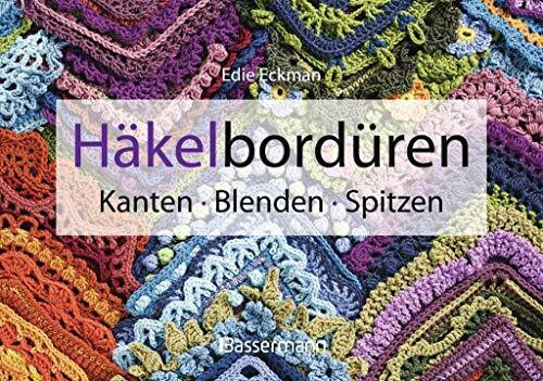 Häkelbordüren: Kanten, Blenden, Spitzen. 100 perfekte Ränder