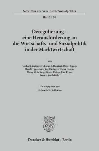 Deregulierung - eine Herausforderung an die Wirtschafts- und Sozialpolitik in der Marktwirtschaft. (Schriften des Vereins für Socialpolitik, Band 184)
