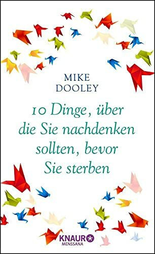 10 Dinge, über die Sie nachdenken sollten, bevor Sie sterben