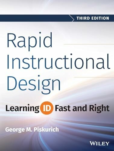 Rapid Instructional Design: Learning ID Fast and Right Rapid Instructional Design: Learning ID Fast and Right