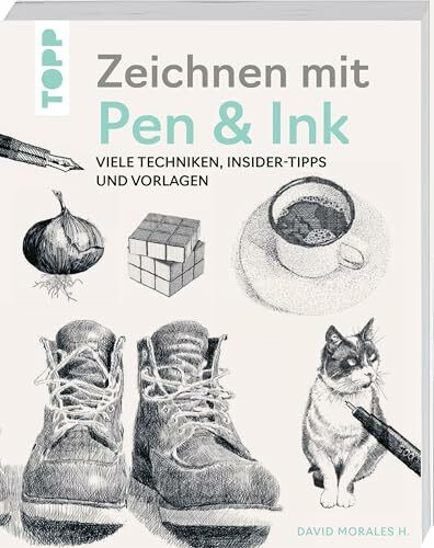 Zeichnen mit Pen & Ink: Viele Techniken, Insider-Tipps und Vorlagen