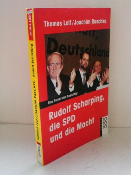 Rudolf Scharping, die SPD und die Macht: Eine Partei wird besichtigt (rororo aktuell)