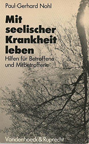 Mit seelischer Krankheit leben: Hilfen für Betroffene und Mitbetroffene