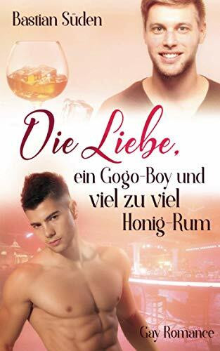 Die Liebe, ein Gogo-Boy und viel zu viel Honig-Rum