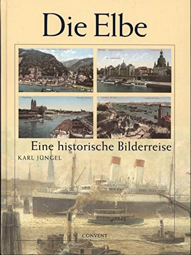 Die Elbe: Eine historische Bilderreise