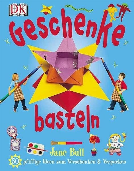 Geschenke basteln: 50 pfiffige Ideen zum Verschenken und Verpacken: 50 pfiffge Ideen zum Verschenken & Verpacken