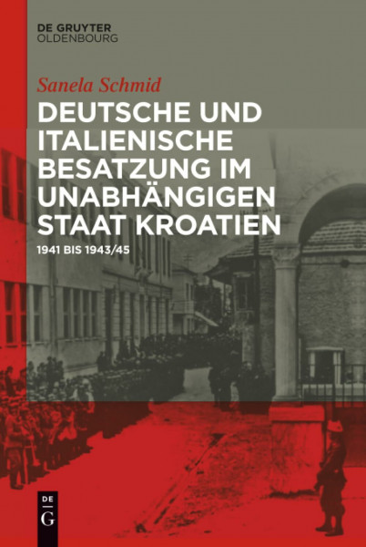 Deutsche und italienische Besatzung im Unabhängigen Staat Kroatien: 1941 bis 1943/45