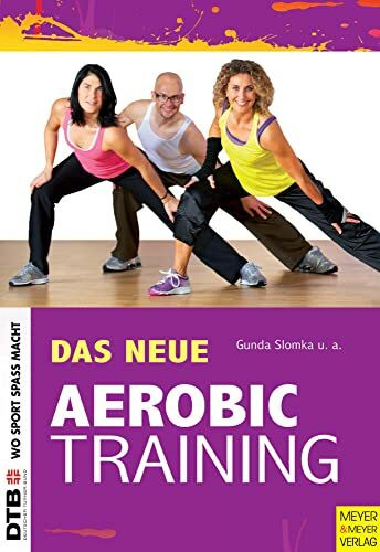 Das neue Aerobic-Training (Wo Sport Spaß macht)