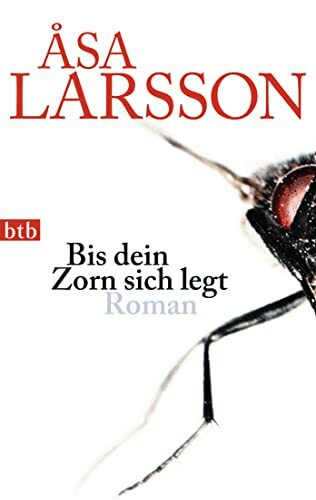 Bis dein Zorn sich legt: Roman (Ein Fall für Rebecka Martinsson, Band 4): Roman - Die vielfach ausgezeichnete schwedische Krimi-Serie
