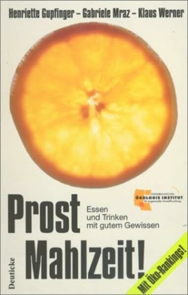 Prost Mahlzeit!: Essen und trinken mit gutem Gewissen