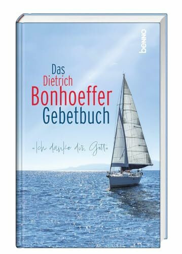 Das Dietrich-Bonhoeffer-Gebetbuch: »Ich danke dir, Gott«