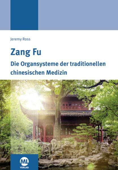 Zang Fu: Die Organsysteme der traditionellen chinesischen Medizin