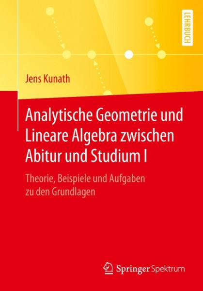 Analytische Geometrie und Lineare Algebra zwischen Abitur und Studium I