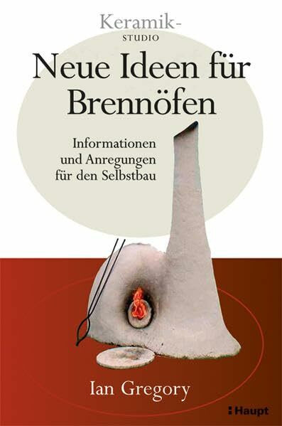 Neue Ideen für Brennöfen: Informationen und Anregungen für den Selbstbau