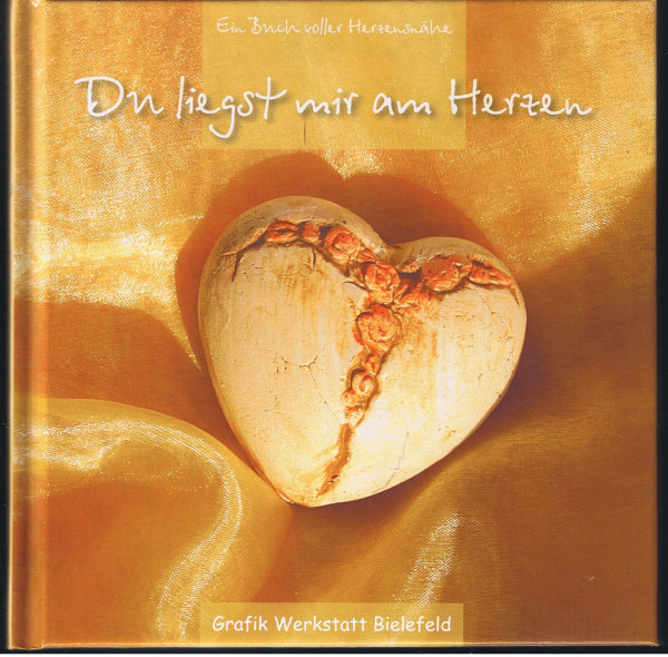 Du liegst mir am Herzen: Ein Buch voller Herzensnähe