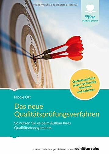 Das neue Qualitätsprüfungsverfahren: So nutzen Sie es beim Aufbau Ihres Qualitätsmanagements. Qualitätsdefizite selbst rechtzeitig erkennen und beheben