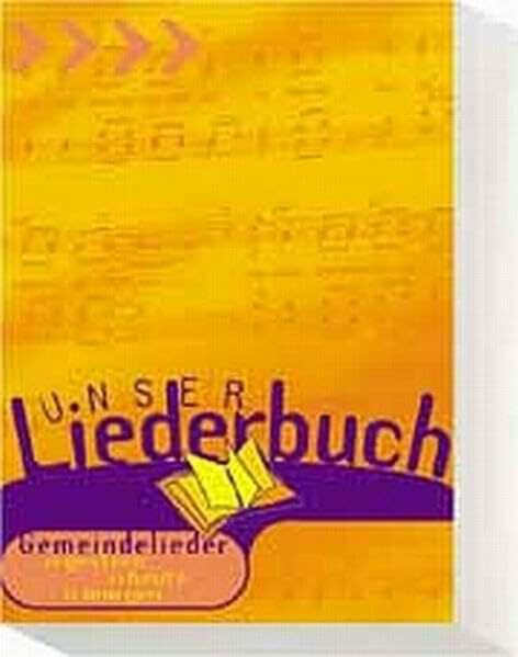 Unser Liederbuch: Gemeindelieder, gestern - heute - morgen
