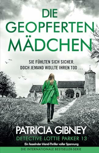 Die geopferten Mädchen: Ein fesselnder Irland-Thriller voller Spannung (Detective Lottie Parker, Band 13)