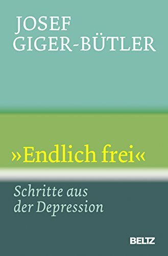 »Endlich frei«: Schritte aus der Depression (Beltz Taschenbuch, 769)