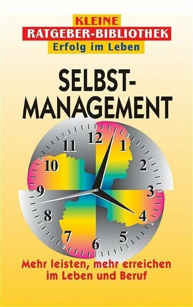 Zeitmanagement: Mehr schaffen in weniger Zeit (Compact Ratgeber-Bibliothek "Erfolg im Leben")