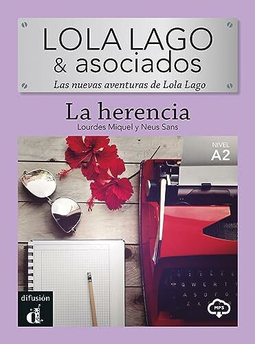 La Herencia: Las nuevas aventuras de Lola Lago. Lektüre mit Audio-Online (Lola Lago & Asociados: Las nuevas aventuras de Lola Lago)