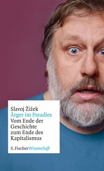 Ärger im Paradies – Vom Ende der Geschichte zum Ende des Kapitalismus (Fischer Wissenschaft, Band 37)