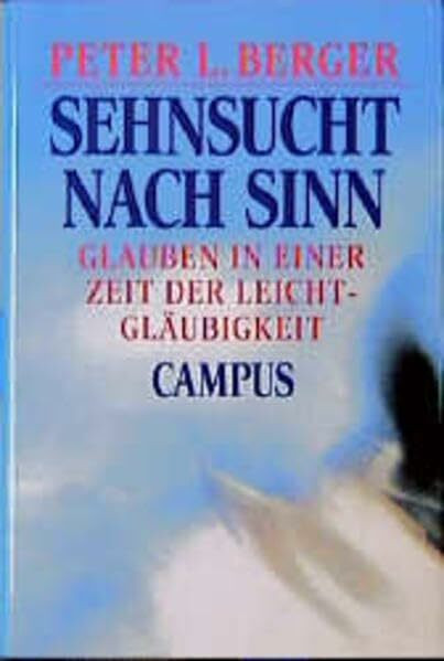 Sehnsucht nach Sinn: Glauben in einer Zeit der Leichtgläubigkeit