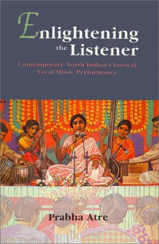 Enlightening the Listener: Contemporary North Indian Classical Vocal Music Performance