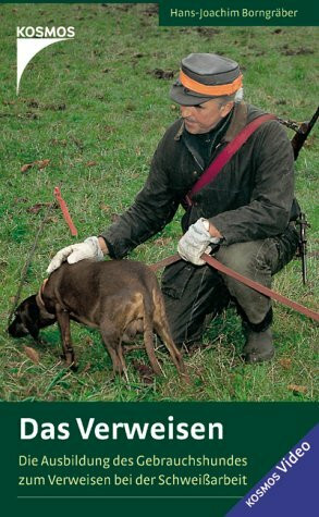 Das Verweisen: Die Ausbildung des Gebrauchshundes zum Verweisen bei der Schweißarbeit [VHS]