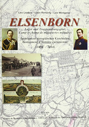 Elsenborn: Lager und Truppenübungsplatz - Instrument europäischer Geschichte (1894 - 2014)