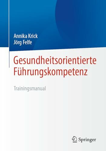 Gesundheitsorientierte Führungskompetenz: Trainingsmanual