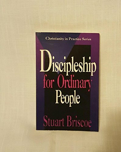 Discipleship for Ordinary People (Christianity in Practice Series)