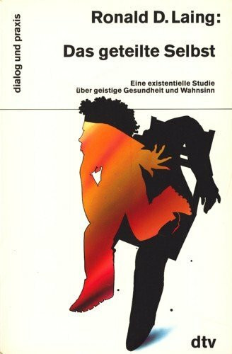 Das geteilte Selbst. Eine existentielle Studie über geistige Gesundheit und Wahnsinn.