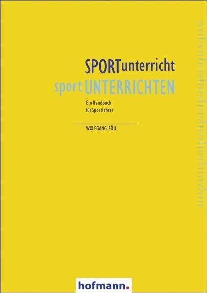 SPORTunterricht - sportUNTERRICHTEN: Ein Handbuch für Sportlehrer